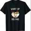 What Up Mo Pho funny pho soup kawaii style T-Shirt