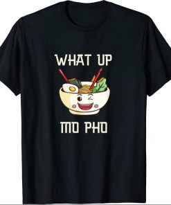 What Up Mo Pho funny pho soup kawaii style T-Shirt