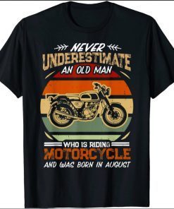 Never Underestimate An Old Man Riding Motorcycle in August T-Shirt