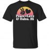 Peace love and oahu hi shirt