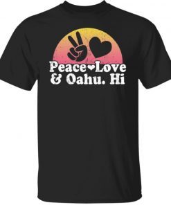 Peace love and oahu hi shirt