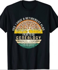 Vintage Yes I Have A Retirement Plan I Plan To Do Genealogy Tee T-Shirt