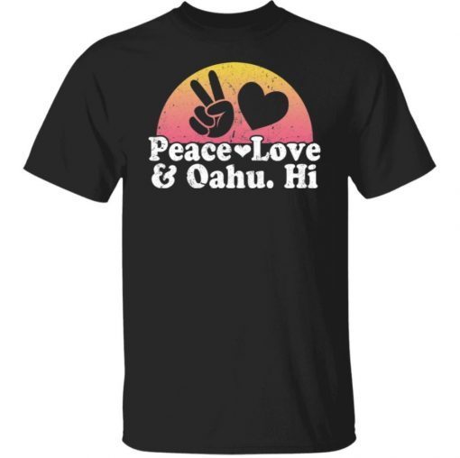 Peace love and oahu hi shirt