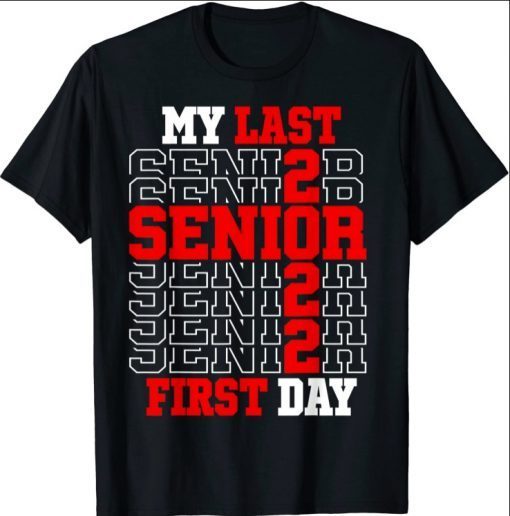 My Last First Day Class Of 2022 Senior Back to School T-Shirt