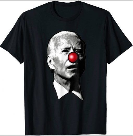 Clown Show Joe Funny Joe Biden Is A Democratic Clown T-Shirt