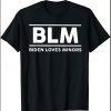 BLM Biden Loves Minors T-Shirt