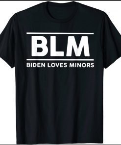 BLM Biden Loves Minors T-Shirt