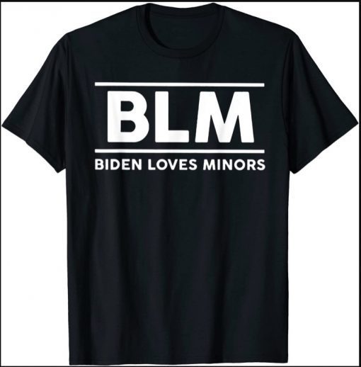 BLM Biden Loves Minors T-Shirt