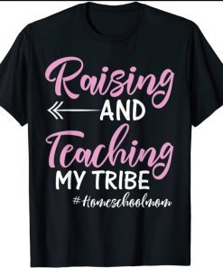 Mens Raising and Teaching My Tribe Homeschool Mom 2021 T-Shirt
