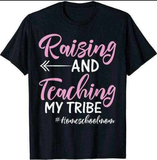 Mens Raising and Teaching My Tribe Homeschool Mom 2021 T-Shirt