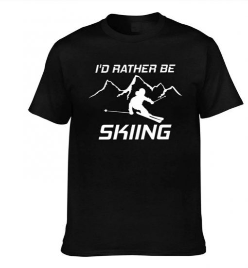 Ohclearlove I'd Rather Be Skiing Ski Skis Snow Funny TShirt