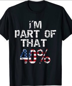 I´m part of that 40% Brady anti Biden T-Shirt
