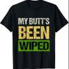 My Butt's Been Wiped MyButtsBeenWiped Biden Funny Sayings Tee T-Shirt