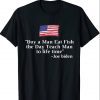 Buy a Man Eat Fish the Day Teach Man ,Joe Biden Funny quote T-Shirt