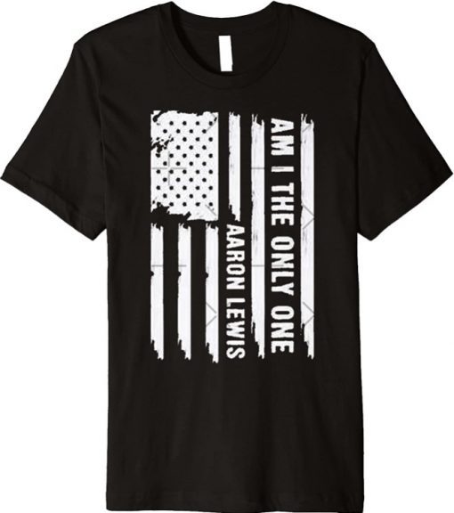 Aaron Lewis Am I The Only One Premium T-Shirt