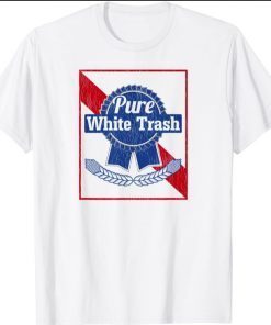 Funny Redneck Shirt, Pure White Trash T-Shirt