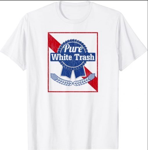 Funny Redneck Shirt, Pure White Trash T-Shirt