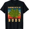 Hanging With My Buds Vintage retro weed marijuana T-Shirt