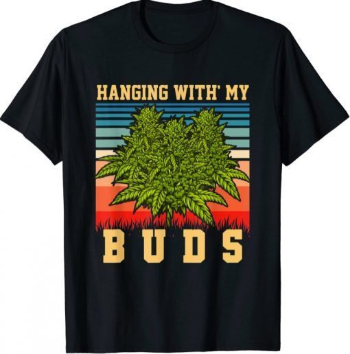 Hanging With My Buds Vintage retro weed marijuana T-Shirt