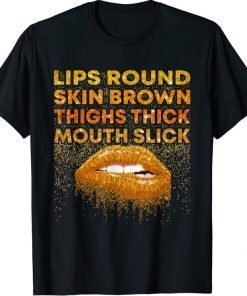 Funny Lips Round Skin Brown Thighs Thick Mouth Slick Lips Biting T-Shirt