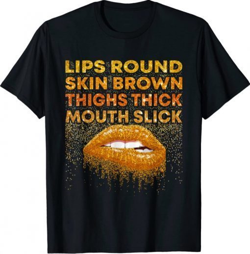 Funny Lips Round Skin Brown Thighs Thick Mouth Slick Lips Biting T-Shirt