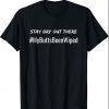 #MyButtsBeenWiped STAY DRY OUT THERE Funny Biden T-Shirt