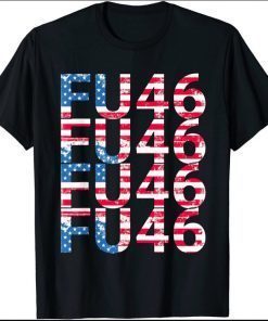 FU46 Very Patriotic Anti Biden Pro Trump T-Shirt