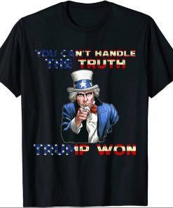 Uncle Sam Says You Can't Handle The Truth Trump Won T-Shirt