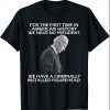 First Time In American History We Have No President T-Shirt