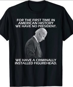 First Time In American History We Have No President T-Shirt