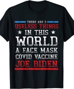 Funny Mens There Are Three Useless Things In This World Biden 2021 T-Shirt