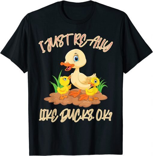 Funny I Just Really Like Ducks OK T-Shirt