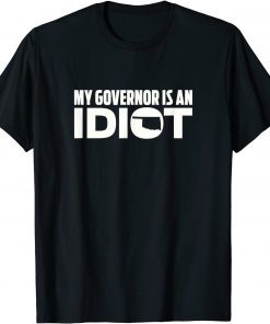 My Governor is an Idiot Oklahoma T-Shirt