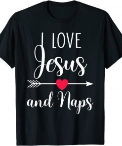 I Love Jesus And Naps Gift T-Shirt