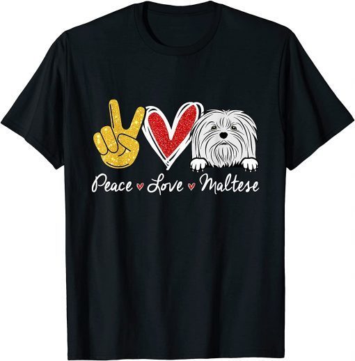 Peace Love Maltese Funny Maltese Dog Lover Dog Dad Dog Mom T-Shirt