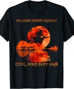 Halloween On A Dark Desert Highway Cool Wind In My Hair 2021 T-Shirt