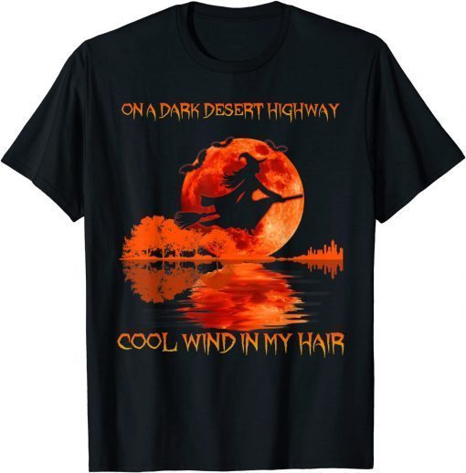 Halloween On A Dark Desert Highway Cool Wind In My Hair 2021 T-Shirt