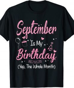 Official September Is My Birthday Month Yep The Whole Month Girl T-Shirt