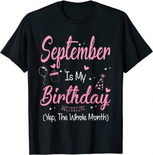 Official September Is My Birthday Month Yep The Whole Month Girl T-Shirt