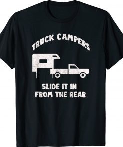 2021 Slide It In From The Rear Slide-In Cabover Truck Camper TShirt