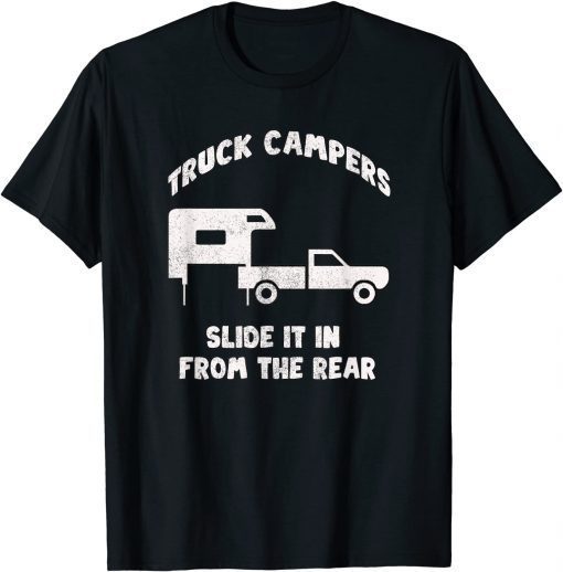 2021 Slide It In From The Rear Slide-In Cabover Truck Camper TShirt