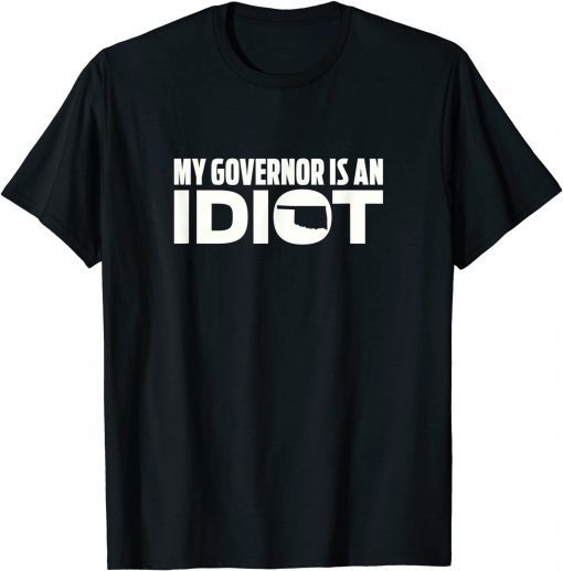 Official My Governor is an Idiot Oklahoma T-Shirt