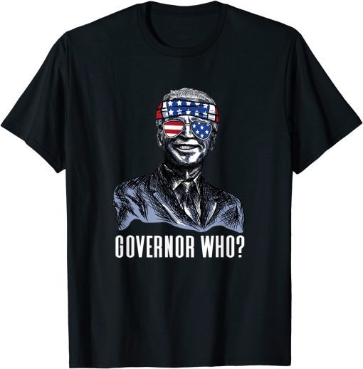 Governor Who? Funny Joe Biden Saying To Ron Desantis GiftT-Shirt