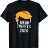 Trump 2024 Mean Tweets,4th Of July Independence Day T-Shirt