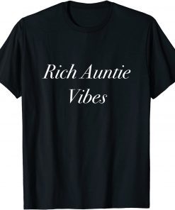 Rich Auntie Vibes Tee Shirt