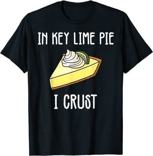 Funny Key Lime Pie Crust Pun Florida Dessert Lover T-Shirt