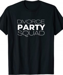 Divorce Party Squad T-Shirt