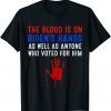 The Blood Is On Biden's Hands As Well As Anyone Who Vote Him Unisex T-Shirt