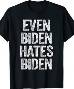 Even Biden Hates Biden Tee Conservative Anti Liberal 2021 T-Shirt