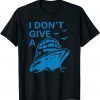 I Don't Give A Ship Unisex T-Shirt